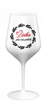 LÁSKA PÍŠE NÁŠ PŘÍBĚH - bílá nerozbitná sklenice na víno 470 ml