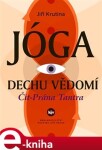 Jóga dechu vědomí. Čit-Prána Tantra - Jiří Krutina e-kniha