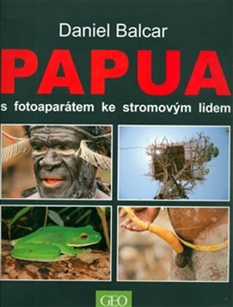 Papua fotoaparátem ke stromovým lidem Daniel Balcar