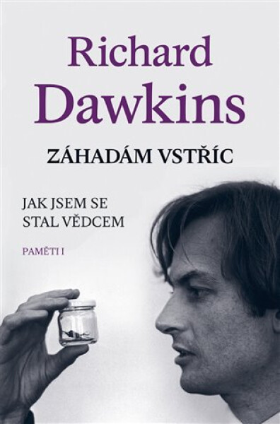 Záhadám vstříc - Jak jsem se stal vědcem (Paměti I) - Richard Dawkins
