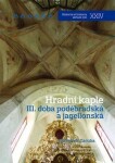 Hradní kaple III. Doba poděbradská jagellonská František Záruba