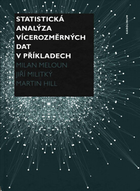 Statistická analýza vícerozměrných dat v příkladech - Milan Meloun, Jiří Militký, Hill Martin
