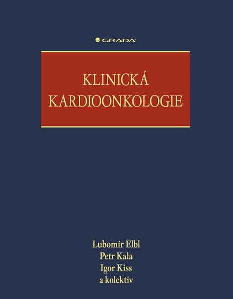 Klinická kardioonkologie - Igor Kiss, Kala Petr, Elbl Lubomír