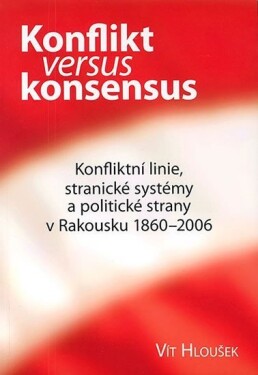 Konflikt versus konsensus Vít Hloušek