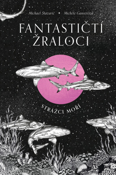 Fantastičtí žraloci - Strážci moří - Michael Stavarič