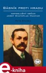 Básník proti Hradu neposlušný občan Josef Svatopluk Machar Petr Sýkora