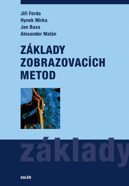 Základy zobrazovacích metod - Jiří Ferda, Jan Baxa, Hynek Mírka, Alexander Malán