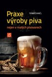 Praxe výroby piva nejen malých pivovarech Tomáš Kinčl