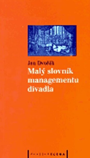 Malý slovník managementu divadla Jan Dvořák