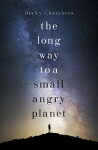 The Long Way to a Small, Angry Planet - Becky Chambersová