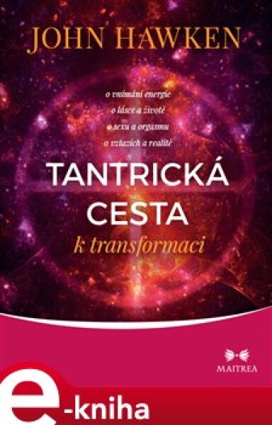 Tantrická cesta transformaci John Hawken