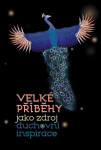Velké příběhy jako zdroj duchovní inspirace - Anna Hogenová