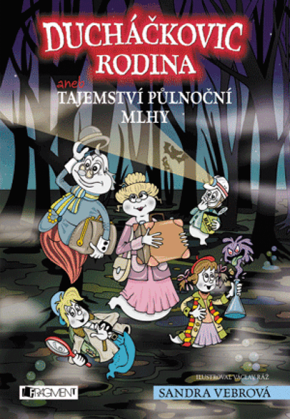 Ducháčkovic rodina aneb Tajemství půlnoční mlhy - Sandra Vebrová, Václav Ráž