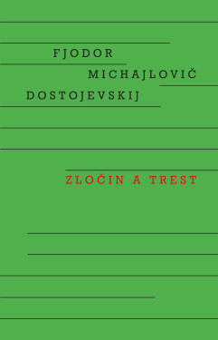 Zločin a trest - Fjodor Michajlovič Dostojevskij