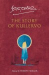 The Story of Kullervo - John Ronald Reuel Tolkien