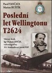 Poslední let Wellingtonu T2624: Válečný deník Sgt Otakara Januje, radiotelegrafisty 311. čs. bombardovací perutě RAF - Pavel Vančata