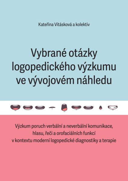 Vybrané otázky logopedického výzkumu ve vývojovém náhledu - Kateřina Vitásková