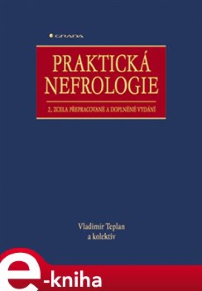 Praktická nefrologie. 2., zcela přepracované a doplněné vydání - Vladimír Teplan e-kniha