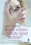 Budu vůbec někdy dost dobrá?