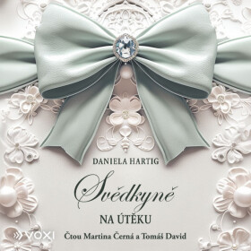 Svědkyně na útěku - Daniela Hartig - audiokniha