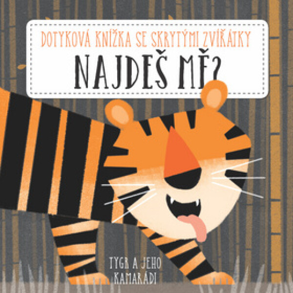 Najdeš mě? Tygr jeho kamarádi