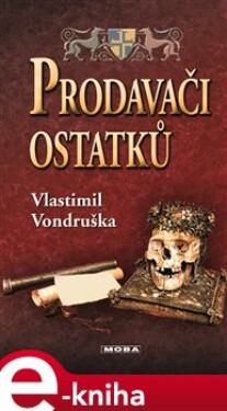 Prodavači ostatků - Vlastimil Vondruška e-kniha
