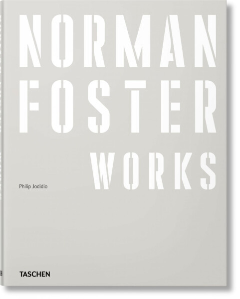 Norman Foster. Works - Philip Jodidio
