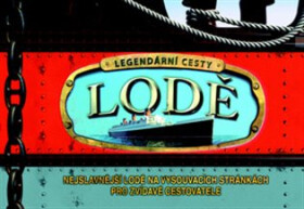 Lodě - Nejslavnější lodě na vysouvacích stránkách pro zvídavé cestovatele - kolektiv autorů