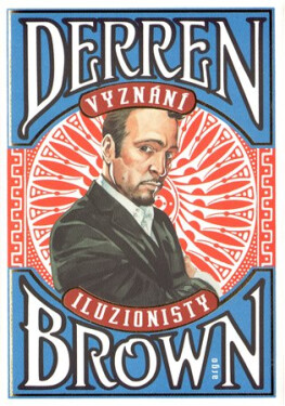Vyznání iluzionisty Derren Brown