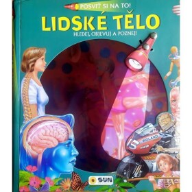 Posviť si na to! Lidské tělo - Hledej objevuj a poznej