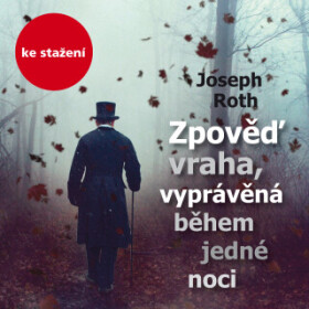 Zpověď vraha, vyprávěná během jedné noci - Joseph Roth, Jan Vlasák - audiokniha