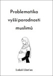 Problematika vyšší porodnosti muslimů - Lukáš Lhoťan
