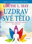 Uzdrav své tělo - Louise L. Hay