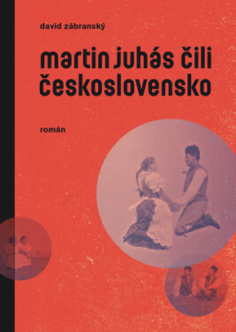 Martin Juhás čili Československo - David Zábranský - e-kniha
