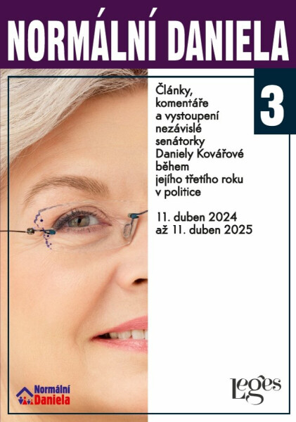 Normální Daniela 3 - Články, komentáře a vystoupení nezávislé senátorky Daniely Kovářové během jejího třetího roku v politice. 11. duben 2024 až 11. d