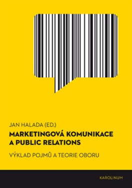 Marketingová komunikace a public relations - Výklad pojmů a teorie oboru, 1. vydání - Jan Halada
