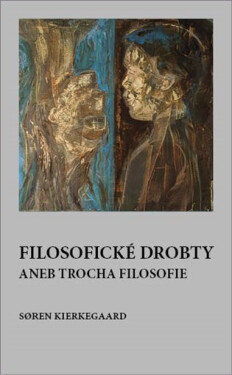 Filosofické drobty aneb trocha filosofie - Søren Kierkegaard