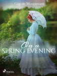 On a Spring Evening - Guy de Maupassant