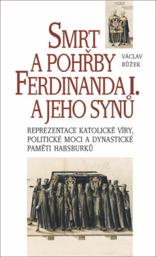 Smrt a pohřby Ferdinanda I. a jeho synů - Václav Bůžek