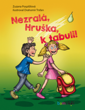 Nezralá, Hruška, k tabuli! - Zuzana Pospíšilová, Drahomír Trsťan