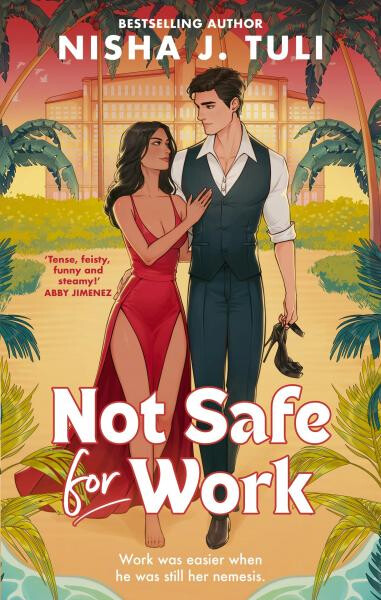 Not Safe For Work - Nisha J. Tuli