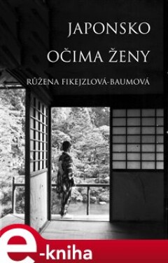 Japonsko očima ženy - Růžena Fikejzlová - Baumová e-kniha