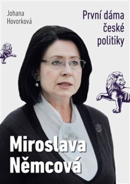 Miroslava Němcová První dáma České politiky Johana Hovorková