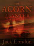 The Acorn Planter - Jack London
