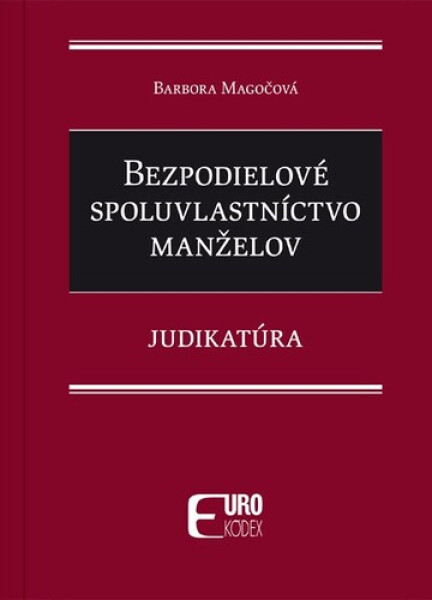 Bezpodielové spoluvlastníctvo manželov - Barbora Magočová