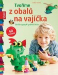 TOPP Tvoříme z obalů na vajíčka - Skvělé nápady k vyrábění i hraní - Gudrun Schmitt