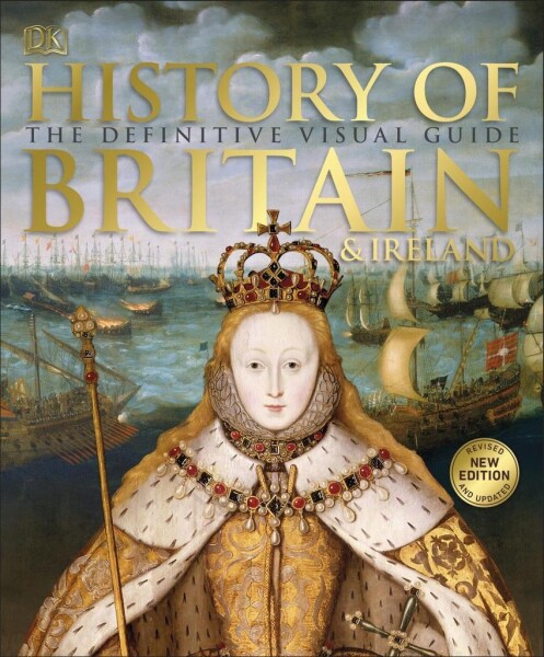 History of Britain and Ireland : The Definitive Visual Guide