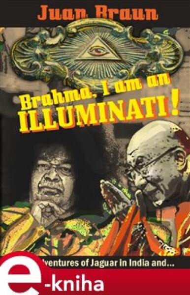 Brahma, I am an Illuminati!. The adventures of Jaguar in India and… - Juan Braun e-kniha