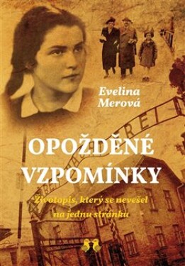 Opožděné vzpomínky - Životopis, který se nevešel na jednu stránku, 3. vydání - Evelina Merová