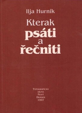 Kterak psáti a řečniti - Ilja Hurník